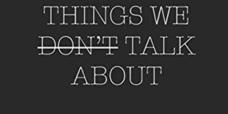 Things We Don’t Talk About